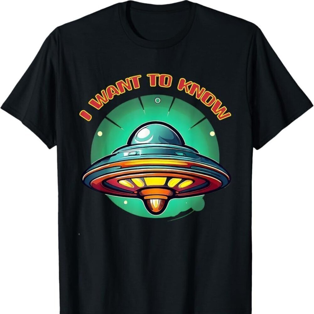 I Want To Know UFO UAP Alien Full Disclosure Truth Graphic Outer Space T-Shirt